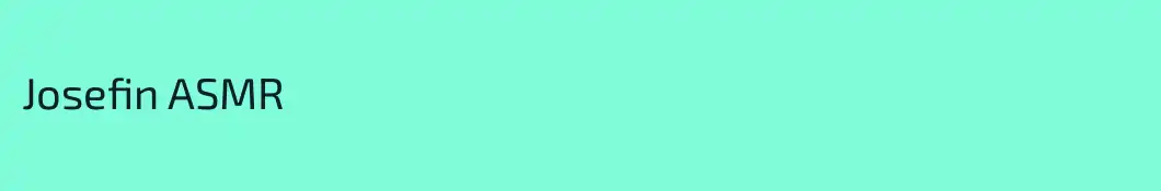 Josefin ASMR
